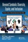 William J. Campbell Rothwell, Jamie Campbell, Phillip Ealy, Phillip L. Ealy, William Rothwell, William J. Rothwell... - Beyond Symbolic Diversity, Equity, and Inclusion