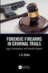 J. K. Sinha, J. K. (Central Forensic Laboratory Sinha, J.K. Sinha, Sinha J. K. - Forensic Firearms in Criminal Trials