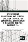 Syamsul Fauzi Arifin, Eggy Fajar Andalas, Syamsul Arifin, Ahmad Fauzi, Nafik Muthohirin, Triastama Wiraatmaja - Strengthening Professional Spiritual Education Through 21st Century