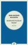 Jean-Jacques Rousseau - Neden Mutsuzdur Insan