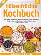 Heike Braun, Heike Braun - XXL Hülsenfrüchte Kochbuch