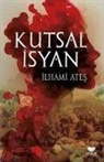 Ilhami Ates - Kutsal Isyan