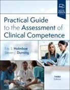 Steven James Durning, Durning Steven James, Eric S Holmboe, Holmboe Eric S. - Practical Guide to the Assessment of Clinical Competence