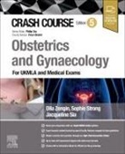 Jacqueline Sia, Sophie Strong, Dila Zengin, Philip Xiu - Crash Course Obstetrics and Gynaecology