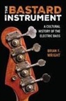 Brian F Wright, Brian F. Wright - Bastard Instrument