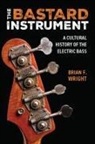 Brian F Wright, Brian F. Wright - Bastard Instrument