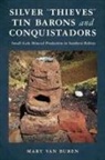 Mary van Buren - Silver "Thieves, Tin Barons, and Conquistadors