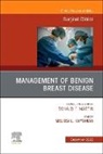 Melissa Kaptanian - Management of Benign Breast Disease, An Issue of Surgical Clinics