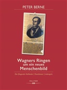 Peter Berne - Wagners Ringen um ein neues Menschenbild