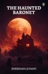 Sheridan Le Fanu - The Haunted Baronet