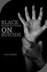 Jean P. Ricketts - Black Women's Views on Suicide