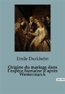 Emile Durkheim - Origine du mariage dans l'espèce humaine d'après Westermarck