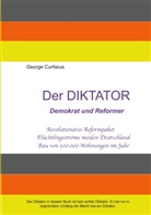 George Curtisius - Der Diktator - Demokrat und Reformer
