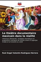Raúl Ángel Valentín Rodríguez Herrera - Le théâtre documentaire mexicain dans la réalité
