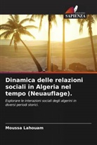 Moussa Lahouam - Dinamica delle relazioni sociali in Algeria nel tempo (Neuauflage).
