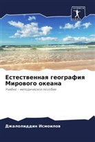 Dzhaloliddin Ismoilow - Estestwennaq geografiq Mirowogo okeana