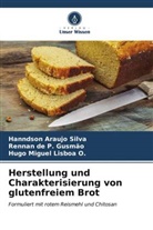 Rennan de P Gusmão, Rennan de P. Gusmão, Lisboa, Hugo Miguel Lisboa O., Hanndson Araujo Silva - Herstellung und Charakterisierung von glutenfreiem Brot