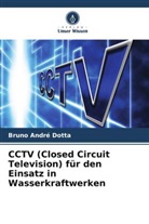Bruno André Dotta - CCTV (Closed Circuit Television) für den Einsatz in Wasserkraftwerken