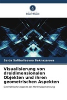 Saida Safibullaevna Beknazarova - Visualisierung von dreidimensionalen Objekten und ihren geometrischen Aspekten