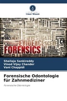Vinod Vijay Chander, Chappidi, Vani Chappidi, Shailaja Sankireddy - Forensische Odontologie für Zahnmediziner