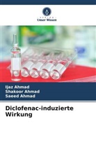 Ijaz Ahmad, Saeed Ahmad, Shakoor Ahmad - Diclofenac-induzierte Wirkung