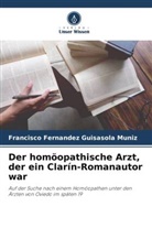 Francisco Fernandez Guisasola Muniz - Der homöopathische Arzt, der ein Clarín-Romanautor war