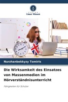 Nurzhanbekkyzy Tomiris - Die Wirksamkeit des Einsatzes von Massenmedien im Hörverständnisunterricht