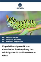 Dr Rajesh Aarwe, Dr. Rajesh Aarwe, Rajesh Aarwe, Dr Shrikant Patidar, Dr. Shrikant Patidar, Shrikant Patidar... - Populationsdynamik und chemische Bekämpfung der wichtigsten Schadinsekten an Okra