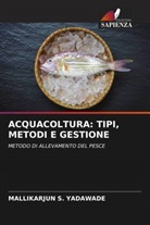 Mallikarjun S. Yadawade - ACQUACOLTURA: TIPI, METODI E GESTIONE