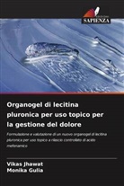 Monika Gulia, Vikas Jhawat - Organogel di lecitina pluronica per uso topico per la gestione del dolore