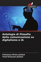 Felisianus Efrem Jelahut, Yosef Emanuel Jelahut - Antologia di filosofia della comunicazione su digitalismo e IA