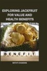 Estuti Chandra - Exploring jackfruit for value and health benefits