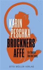 Karin Peschka - Bruckners Affe