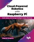 Edgardo Peregrino - Cloud-Powered Robotics with Raspberry Pi