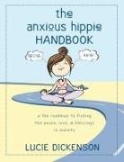 Lucie Dickenson - The Anxious Hippie Handbook