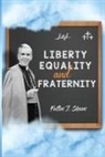 Fulton J Sheen, Fulton J. Sheen, Allan Smith - Liberty, Equality and Fraternity