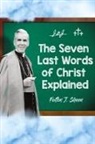 Fulton J Sheen, Fulton J. Sheen, Allan Smith - The Seven Last Words of Christ Explained
