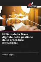 Tobias López - Utilizzo della firma digitale nella gestione delle procedure istituzionali