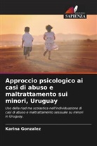 Karina Gonzalez - Approccio psicologico ai casi di abuso e maltrattamento sui minori, Uruguay