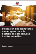 Tobias López - Utilisation des signatures numériques dans la gestion des procédures institutionnelles