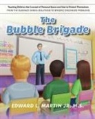 Edward L. Martin Jr. M. S. - The Bubble Brigade