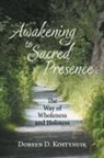 Doreen D. Kostynuik - Awakening To Sacred Presence