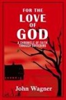 John Wagner, Mary Wagner - For the Love of God