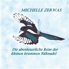 Michelle Zerwas, Michelle Zerwas - Die abenteuerliche Reise der kleinen krummen Nähnadel