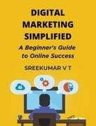 V T Sreekumar - Digital Marketing Simplified