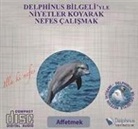 Affetmek - Delphinus Bilgeliyle Niyetler Koyarak Nefes Calismak (Audio book)