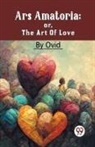 Ovid - Ars Amatoria; Or, The Art Of Love