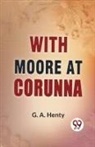 Henty G. A. - With Moore At Corunna