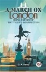 Henty G. A. - A March On London Being A Story Of Wat Tyler'S Insurrection