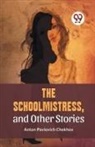 Anton Chekhov - The Schoolmistress, and Other Stories